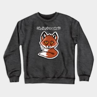 Oh for fox sake Crewneck Sweatshirt